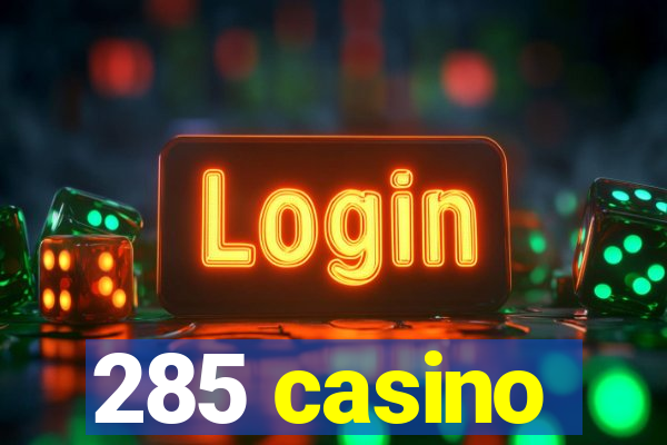 285 casino